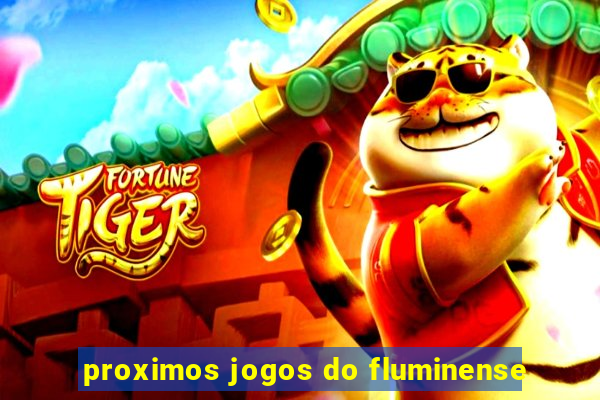 proximos jogos do fluminense